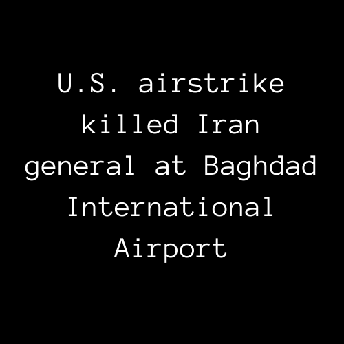 U.S. airstrike killed Iran general at Baghdad International Airport