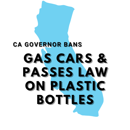 CA governor bans gas cars and passes law on plastic bottles
