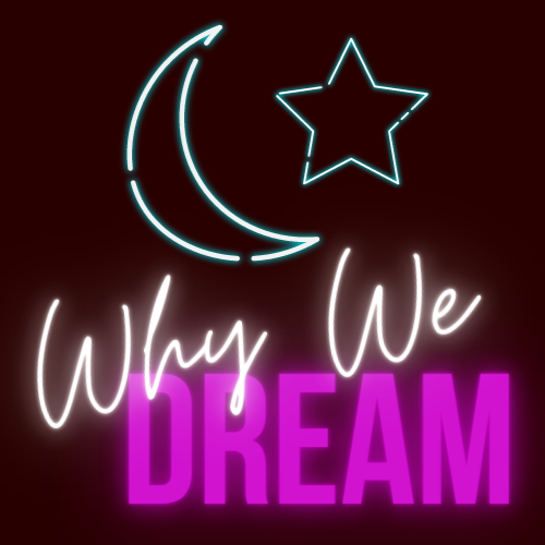 Why We Dream