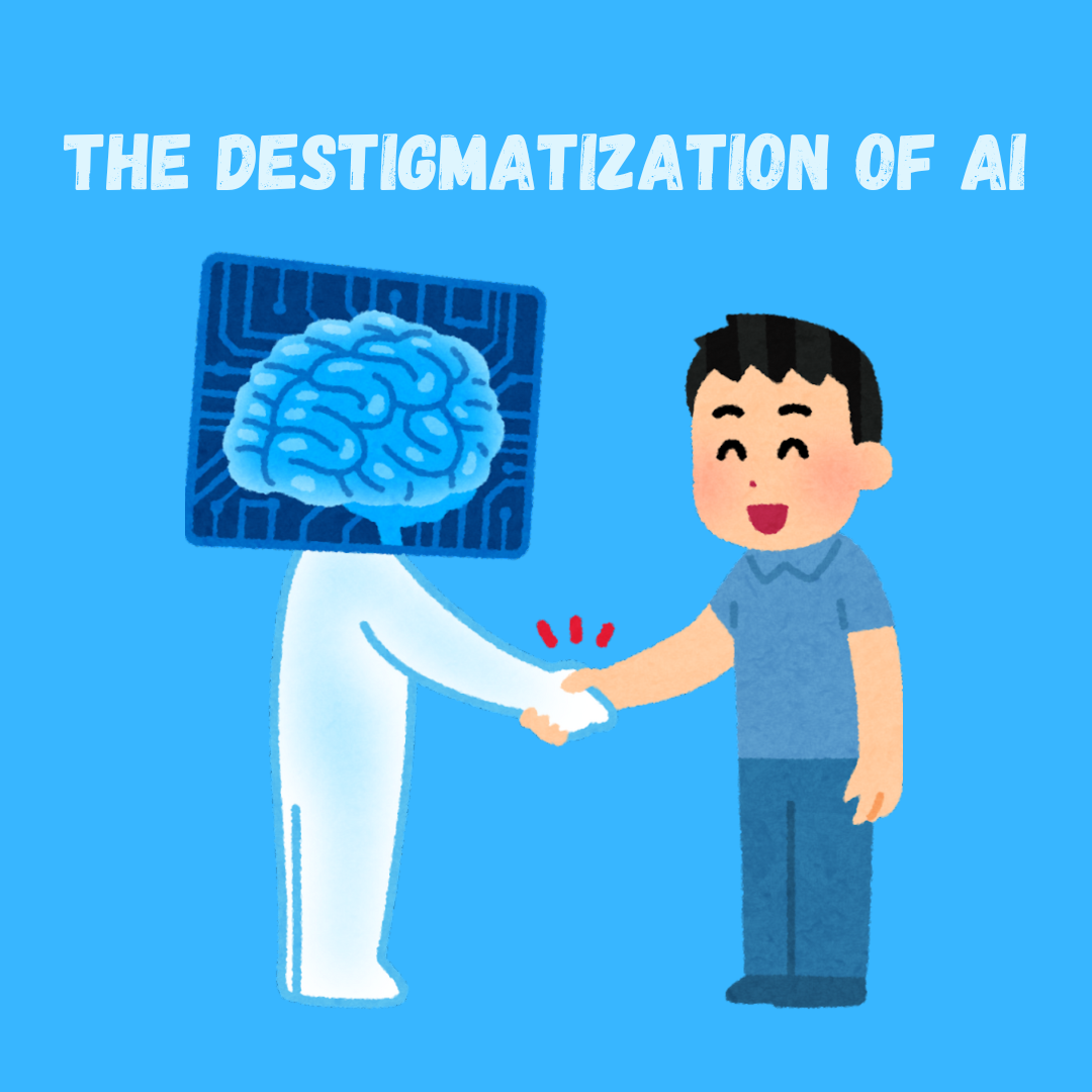 The de-stigmatization of AI